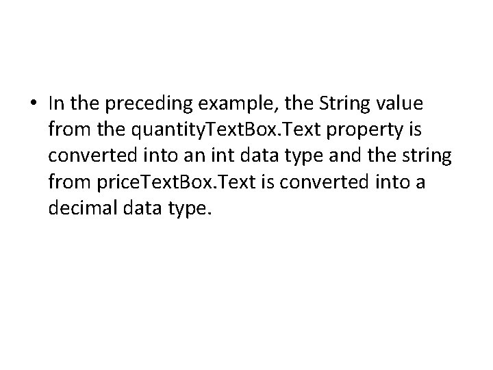  • In the preceding example, the String value from the quantity. Text. Box.