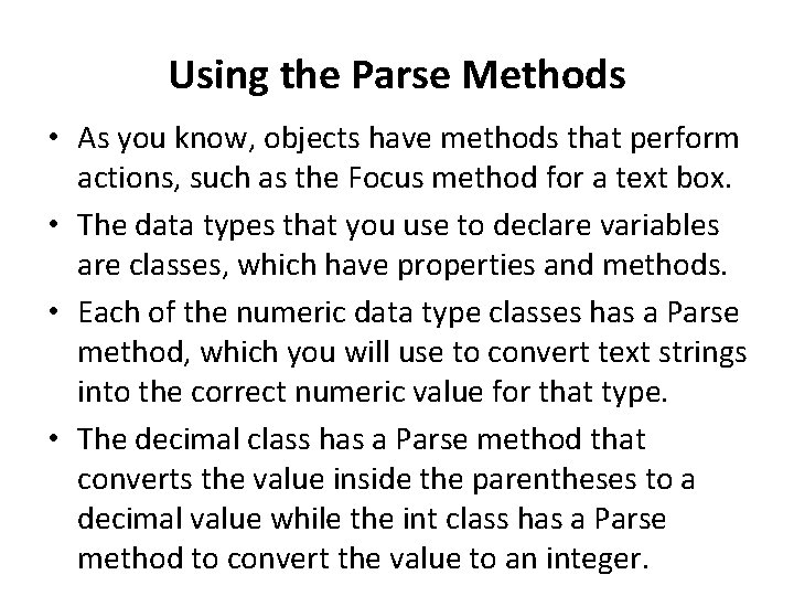 Using the Parse Methods • As you know, objects have methods that perform actions,