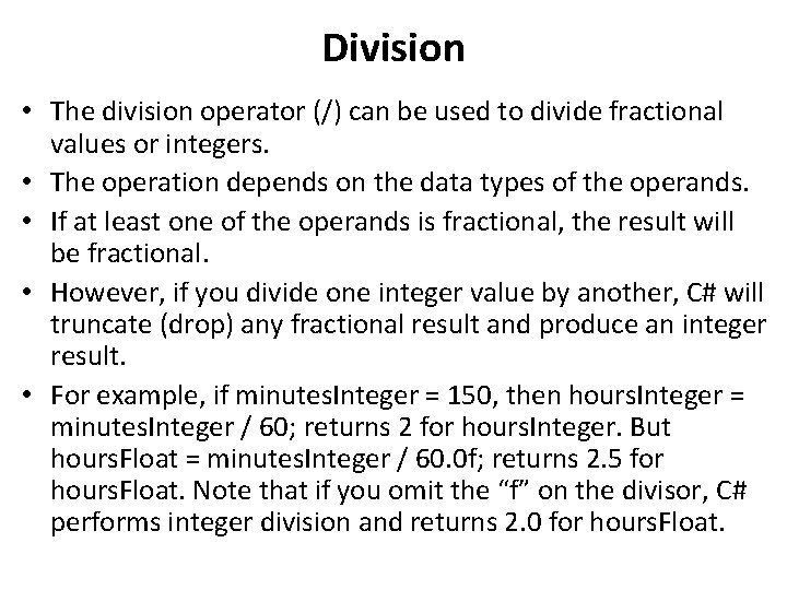 Division • The division operator (/) can be used to divide fractional values or