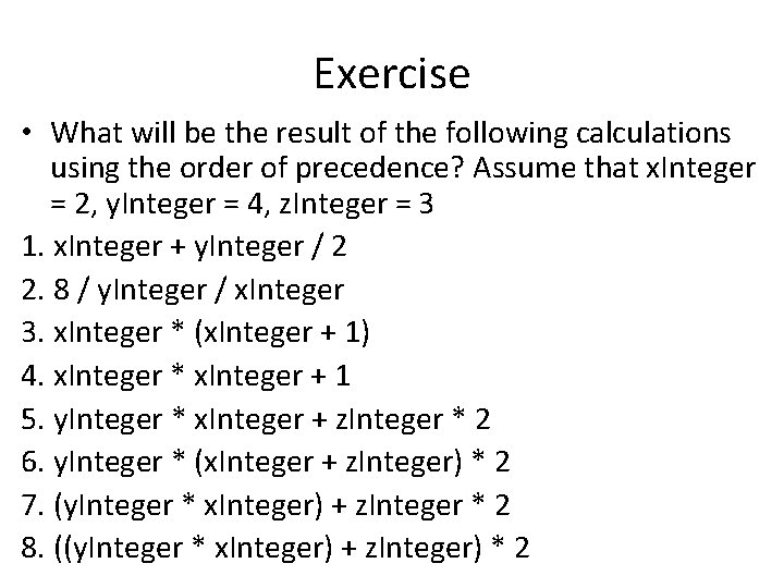 Exercise • What will be the result of the following calculations using the order