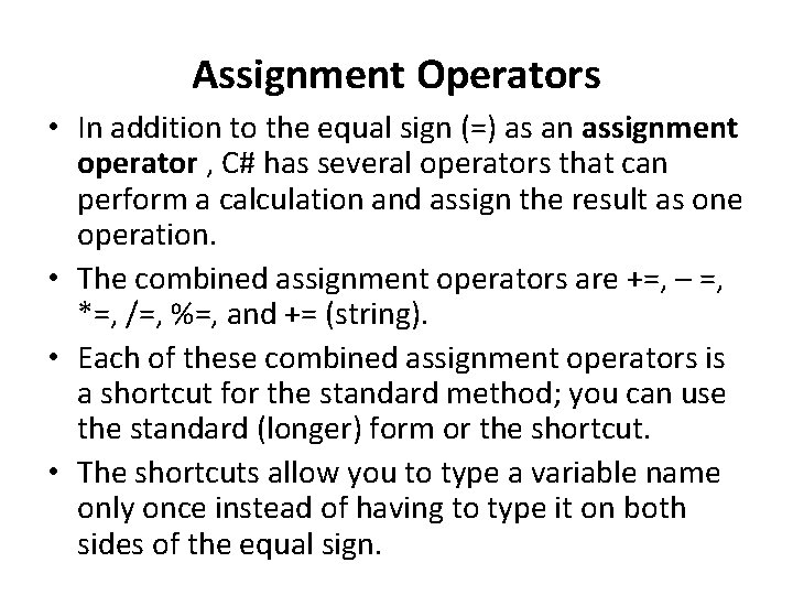 Assignment Operators • In addition to the equal sign (=) as an assignment operator