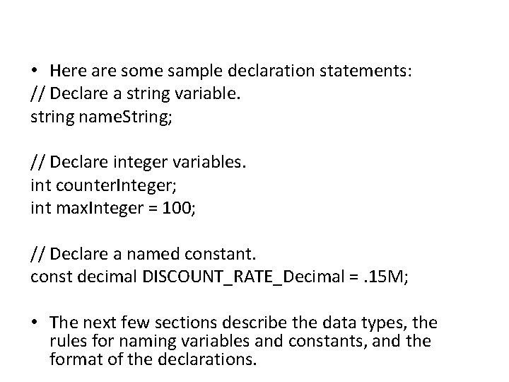  • Here are some sample declaration statements: // Declare a string variable. string