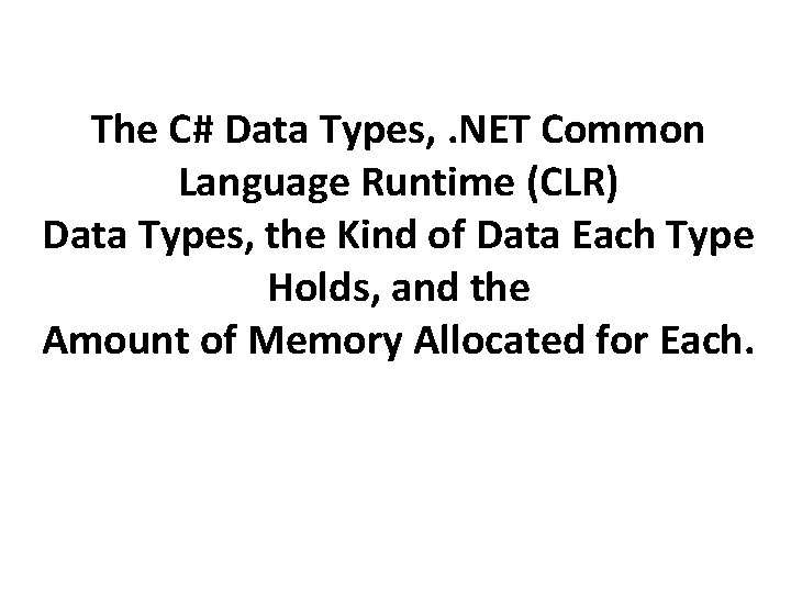 The C# Data Types, . NET Common Language Runtime (CLR) Data Types, the Kind