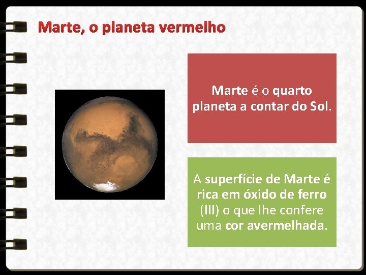 Marte, o planeta vermelho Marte é o quarto planeta a contar do Sol. A