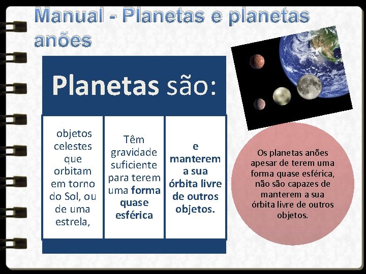 Manual - Planetas e planetas anões Planetas são: objetos Têm e celestes gravidade que