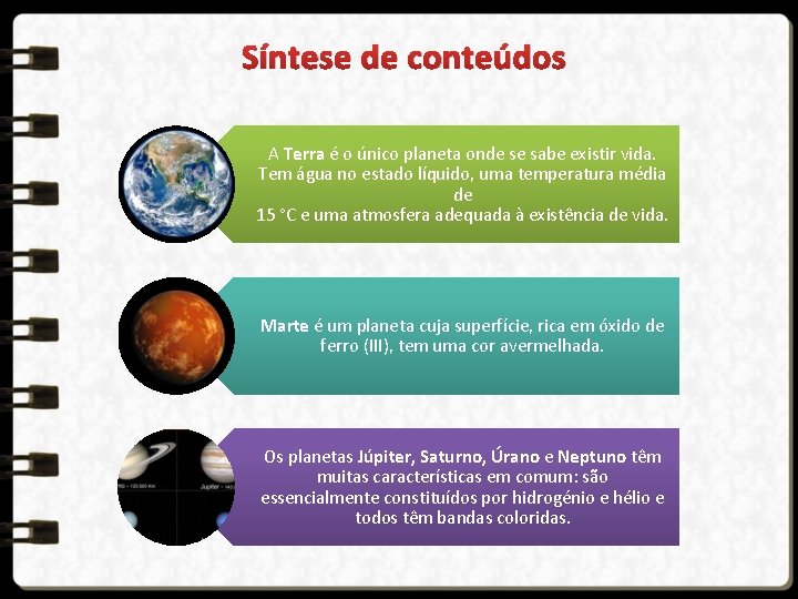 Síntese de conteúdos A Terra é o único planeta onde se sabe existir vida.