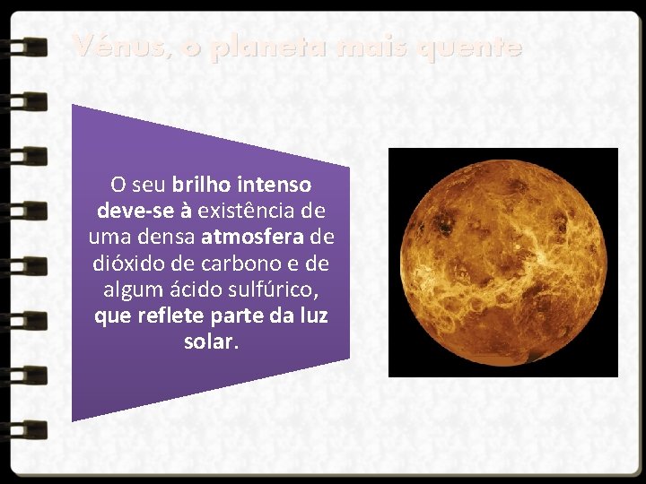 Vénus, o planeta mais quente O seu brilho intenso deve-se à existência de uma