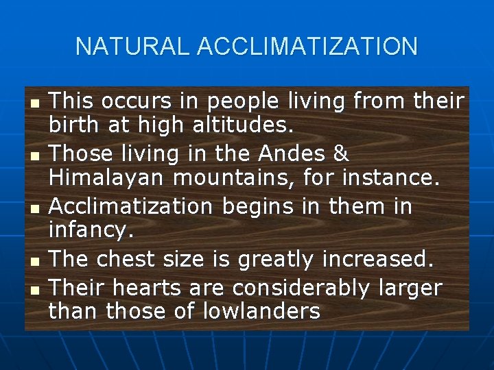 NATURAL ACCLIMATIZATION n n n This occurs in people living from their birth at