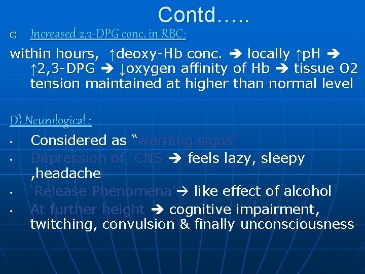 Contd…. . C) Increased 2, 3 -DPG conc. in RBC: within hours, ↑deoxy-Hb conc.