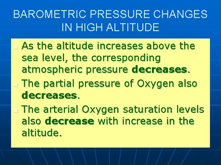 BAROMETRIC PRESSURE CHANGES IN HIGH ALTITUDE n n n As the altitude increases above