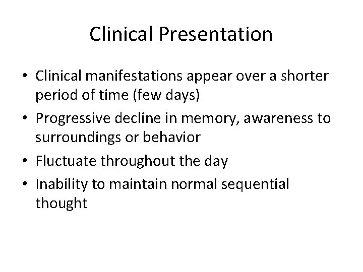 Clinical Presentation • Clinical manifestations appear over a shorter period of time (few days)