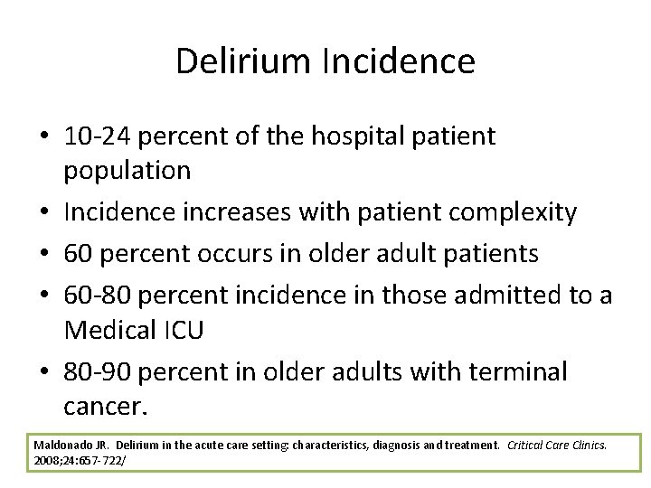 Delirium Incidence • 10 -24 percent of the hospital patient population • Incidence increases