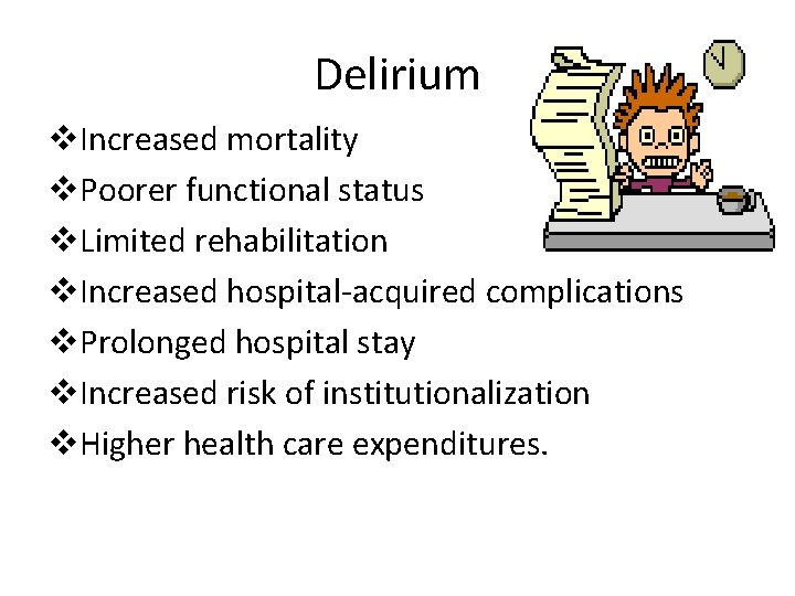 Delirium v. Increased mortality v. Poorer functional status v. Limited rehabilitation v. Increased hospital-acquired