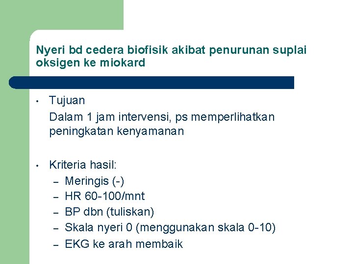 Nyeri bd cedera biofisik akibat penurunan suplai oksigen ke miokard • Tujuan Dalam 1