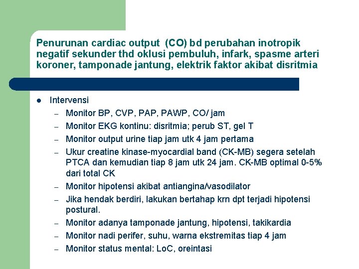 Penurunan cardiac output (CO) bd perubahan inotropik negatif sekunder thd oklusi pembuluh, infark, spasme