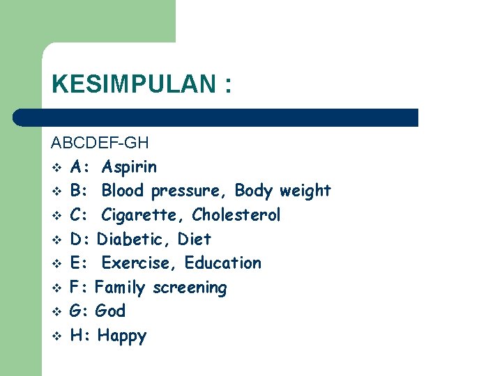 KESIMPULAN : ABCDEF-GH v A: Aspirin v B: Blood pressure, Body weight v C: