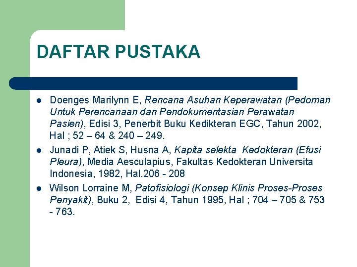 DAFTAR PUSTAKA l l l Doenges Marilynn E, Rencana Asuhan Keperawatan (Pedoman Untuk Perencanaan