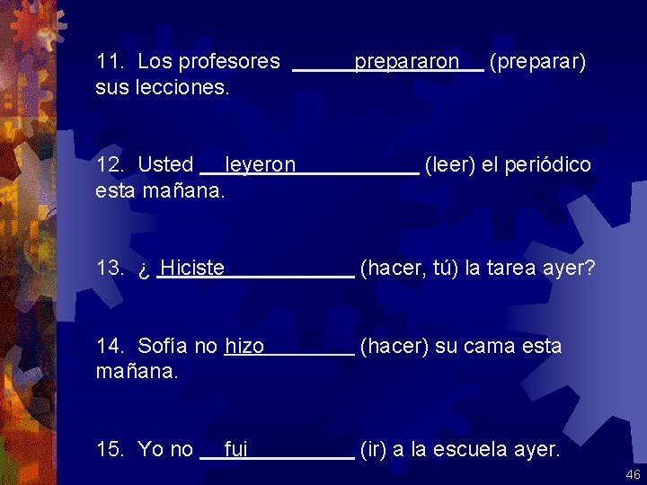 11. Los profesores sus lecciones. 12. Usted leyeron esta mañana. prepararon (preparar) (leer) el