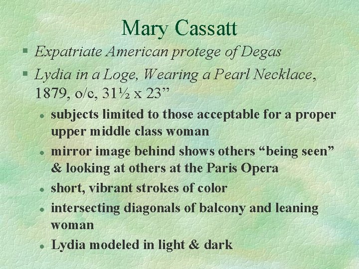 Mary Cassatt § Expatriate American protege of Degas § Lydia in a Loge, Wearing