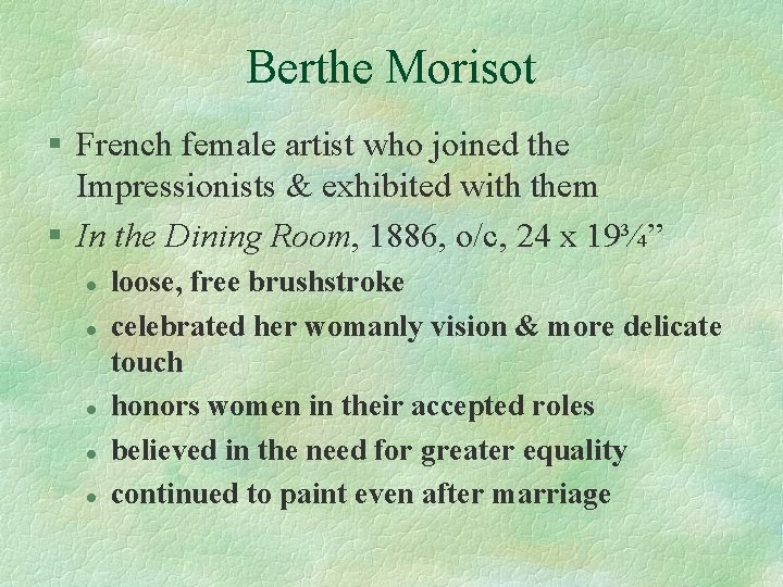 Berthe Morisot § French female artist who joined the Impressionists & exhibited with them