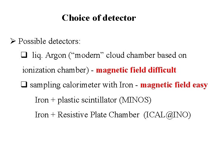 Choice of detector Ø Possible detectors: q liq. Argon (“modern” cloud chamber based on