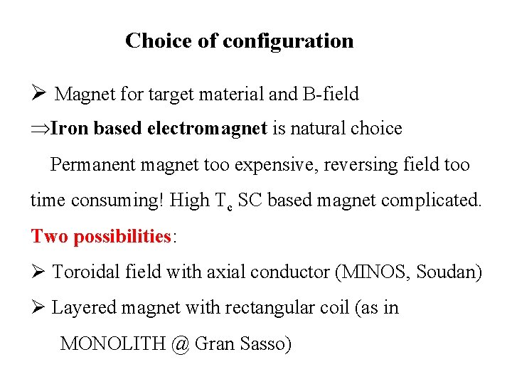 Choice of configuration Ø Magnet for target material and B-field Iron based electromagnet is