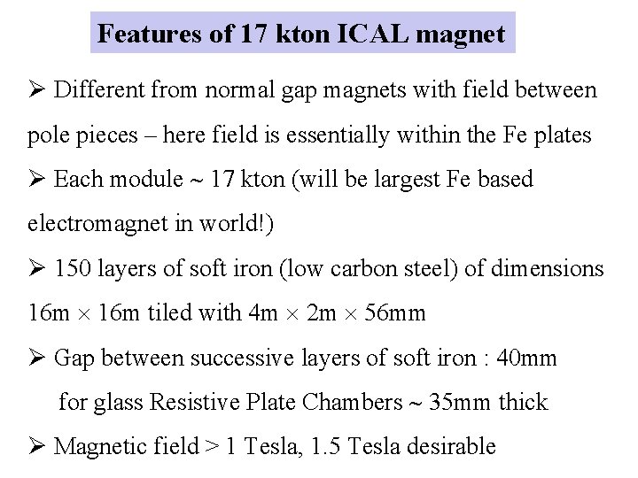 Features of 17 kton ICAL magnet Ø Different from normal gap magnets with field