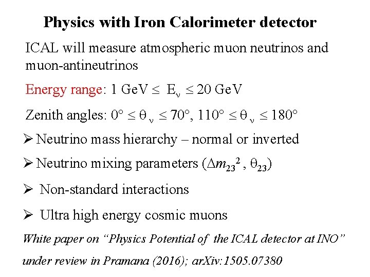 Physics with Iron Calorimeter detector ICAL will measure atmospheric muon neutrinos and muon-antineutrinos Energy