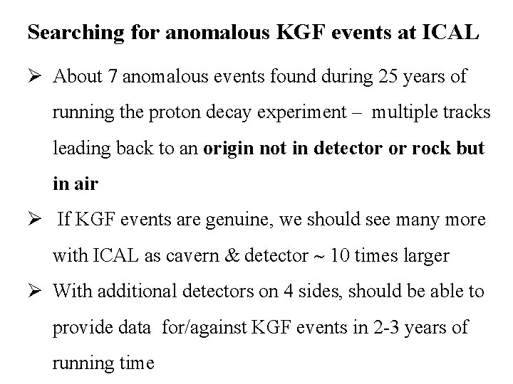 Searching for anomalous KGF events at ICAL Ø About 7 anomalous events found during