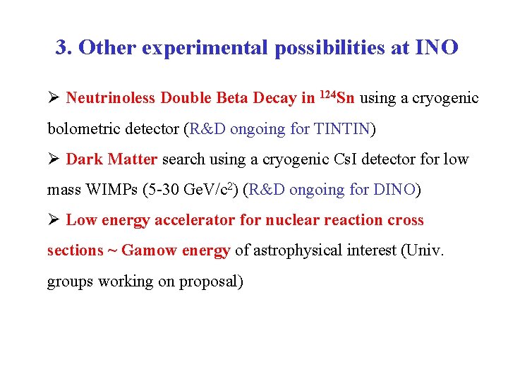 3. Other experimental possibilities at INO Ø Neutrinoless Double Beta Decay in 124 Sn