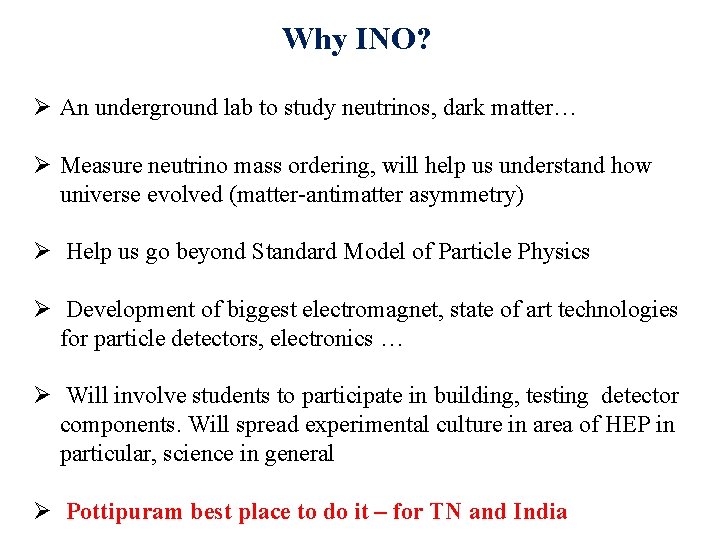 Why INO? Ø An underground lab to study neutrinos, dark matter… Ø Measure neutrino