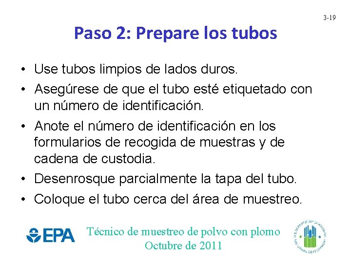 Paso 2: Prepare los tubos • Use tubos limpios de lados duros. • Asegúrese