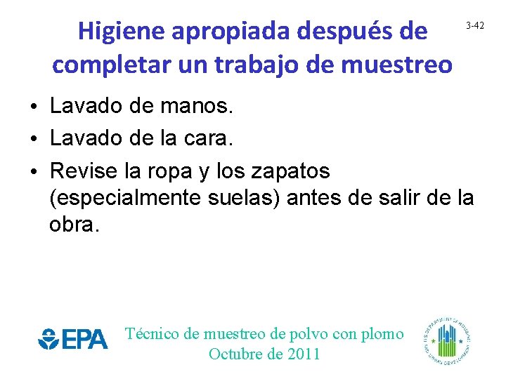 Higiene apropiada después de completar un trabajo de muestreo 3 -42 • Lavado de