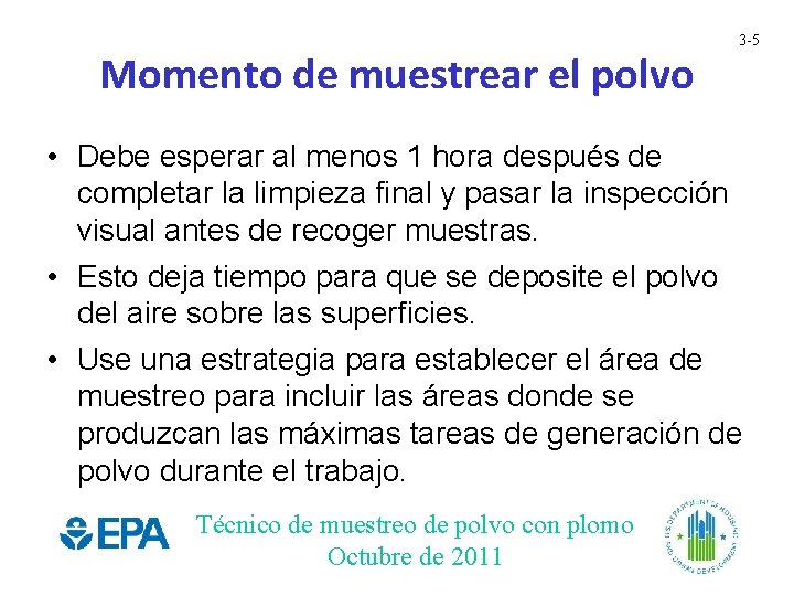 Momento de muestrear el polvo 3 -5 • Debe esperar al menos 1 hora