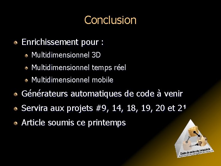 Conclusion Enrichissement pour : Multidimensionnel 3 D Multidimensionnel temps réel Multidimensionnel mobile Générateurs automatiques