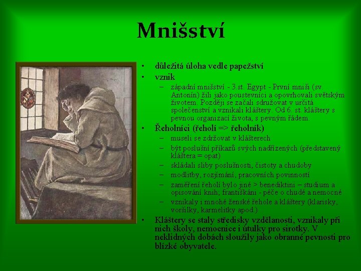 Mnišství • • důležitá úloha vedle papežství vznik – západní mnišství - 3. st.