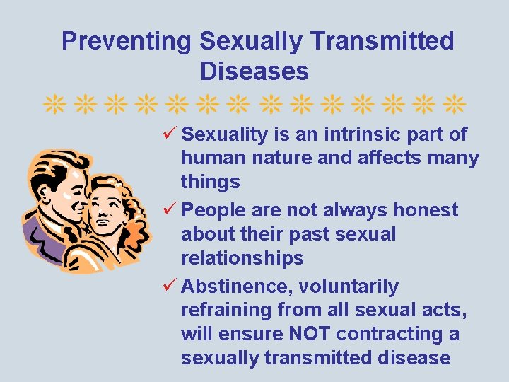 Preventing Sexually Transmitted Diseases ü Sexuality is an intrinsic part of human nature and