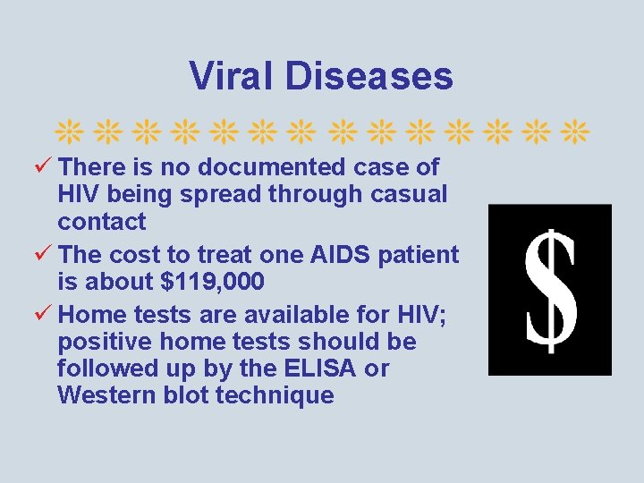 Viral Diseases ü There is no documented case of HIV being spread through casual