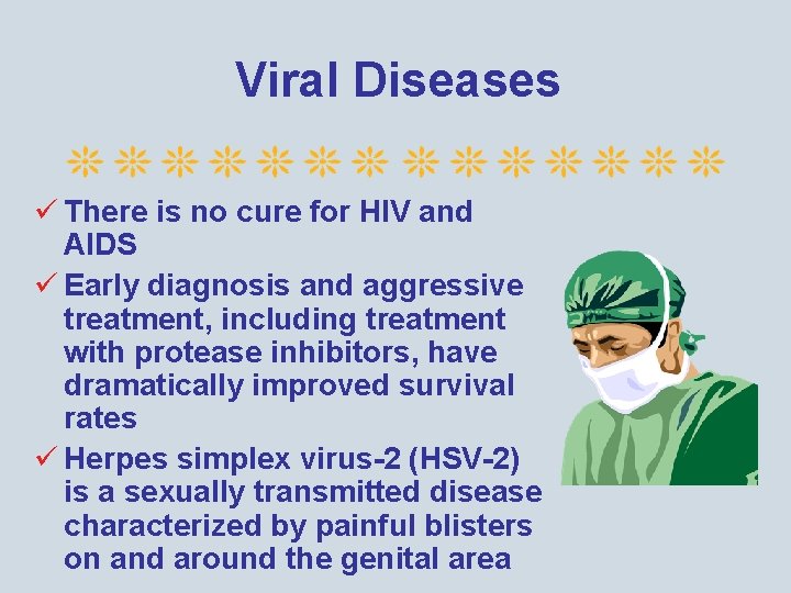 Viral Diseases ü There is no cure for HIV and AIDS ü Early diagnosis