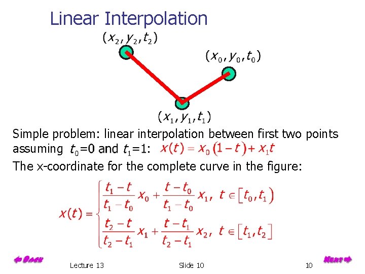 Linear Interpolation Simple problem: linear interpolation between first two points assuming : The x-coordinate