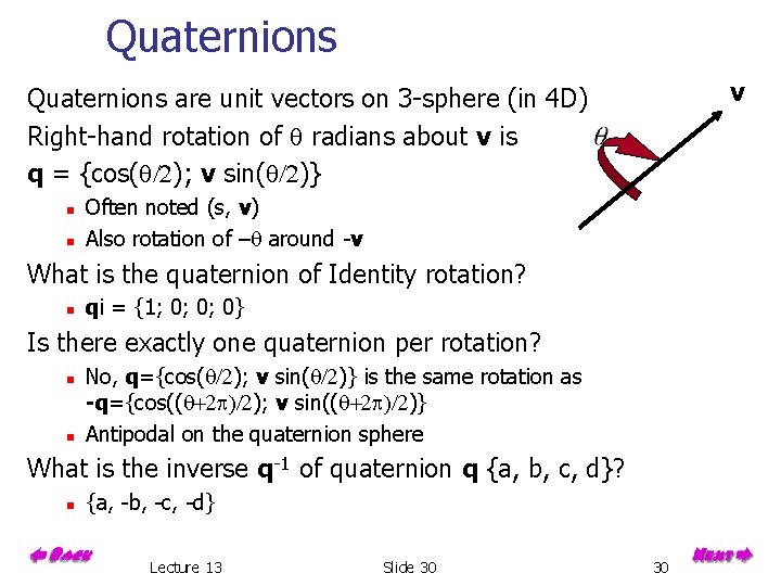 Quaternions v Quaternions are unit vectors on 3 -sphere (in 4 D) Right-hand rotation