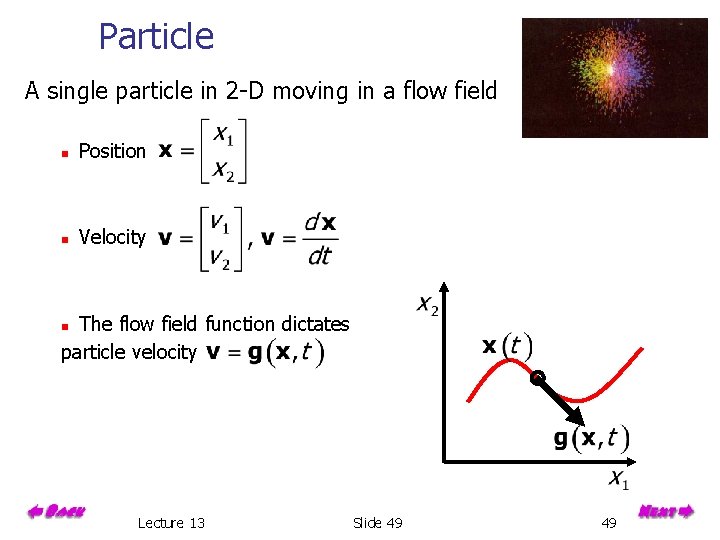 Particle A single particle in 2 -D moving in a flow field n Position