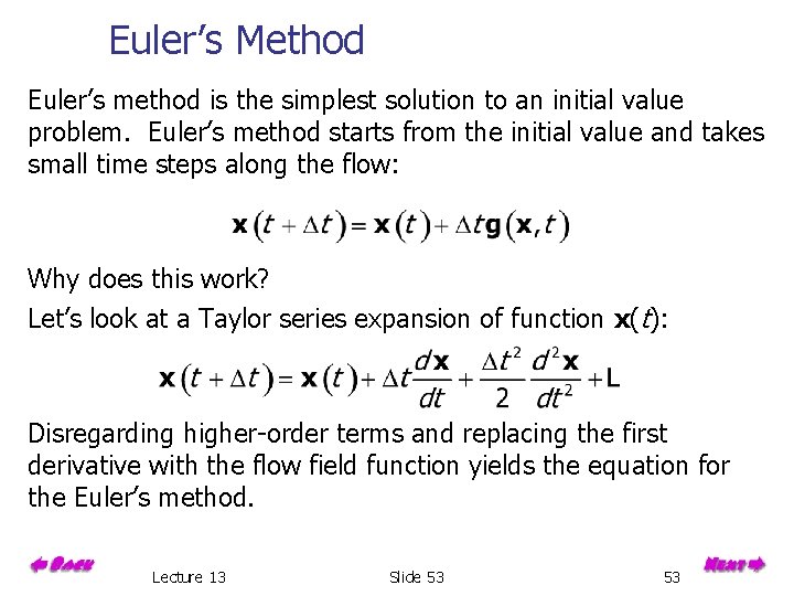 Euler’s Method Euler’s method is the simplest solution to an initial value problem. Euler’s