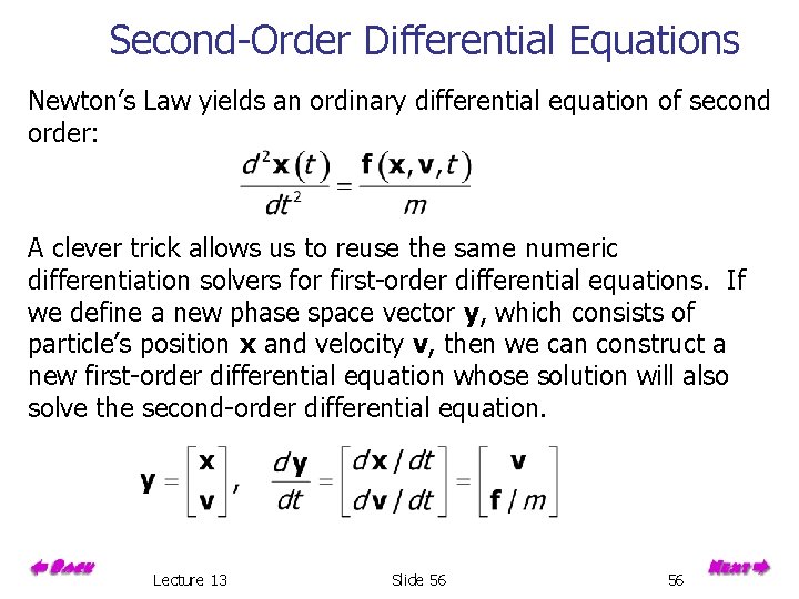 Second-Order Differential Equations Newton’s Law yields an ordinary differential equation of second order: A