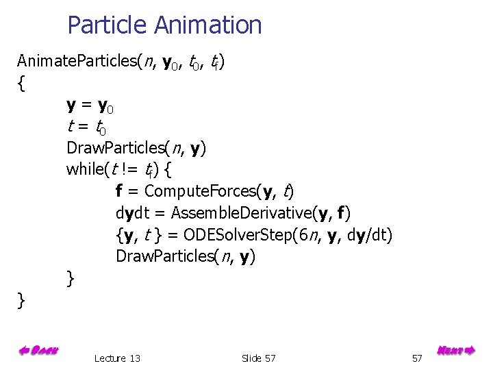 Particle Animation Animate. Particles(n, y 0, tf) { y = y 0 t =