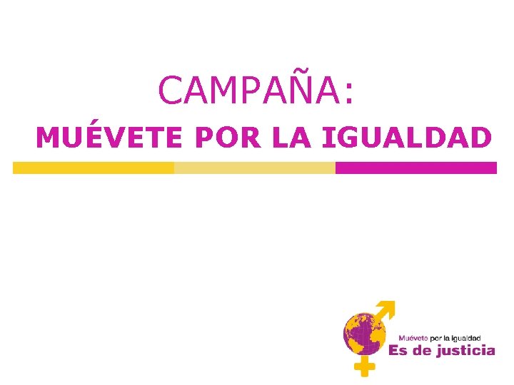 CAMPAÑA: MUÉVETE POR LA IGUALDAD 