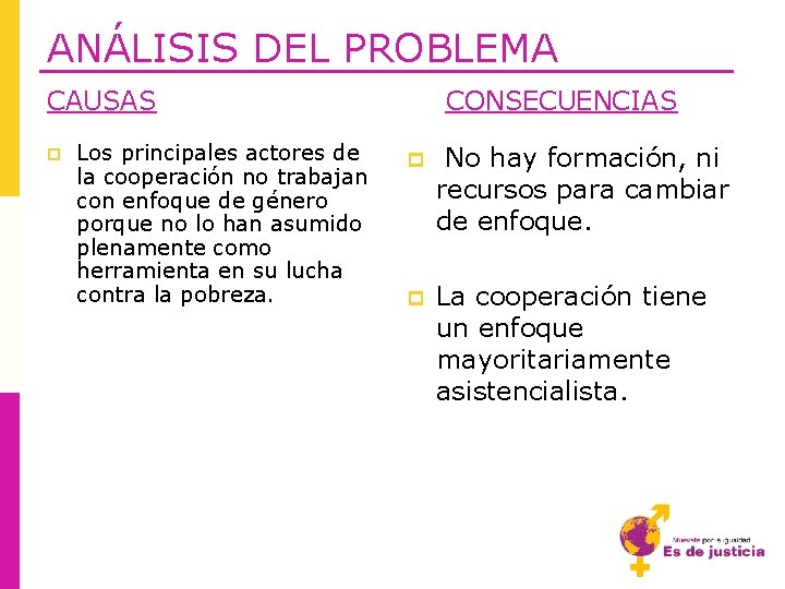 ANÁLISIS DEL PROBLEMA CAUSAS p Los principales actores de la cooperación no trabajan con