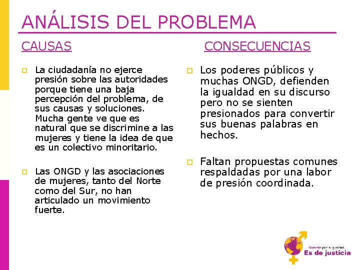 ANÁLISIS DEL PROBLEMA CAUSAS p p La ciudadanía no ejerce presión sobre las autoridades