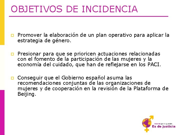 OBJETIVOS DE INCIDENCIA p Promover la elaboración de un plan operativo para aplicar la