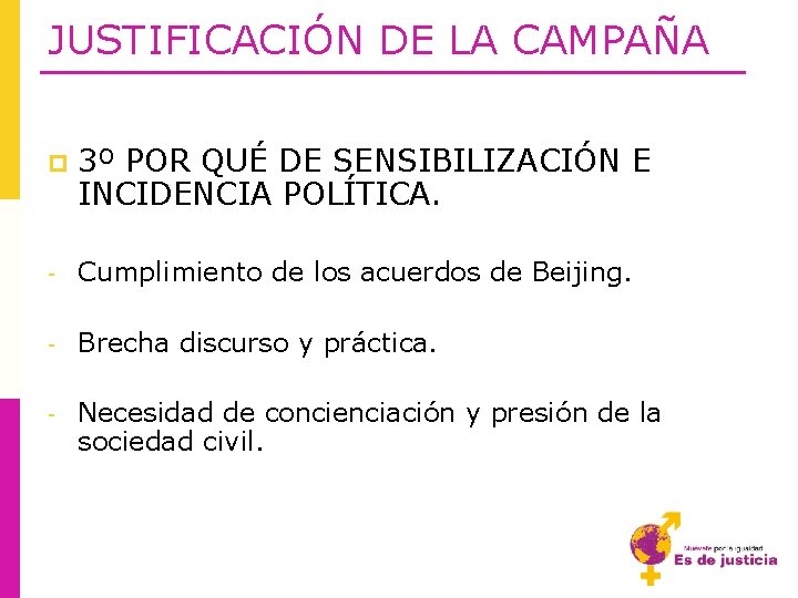 JUSTIFICACIÓN DE LA CAMPAÑA p 3º POR QUÉ DE SENSIBILIZACIÓN E INCIDENCIA POLÍTICA. -